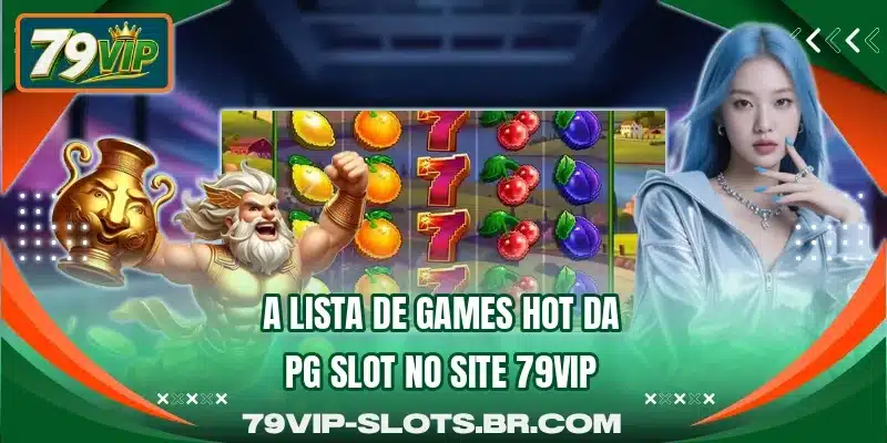 A lista de games hot da PG Slot no site 79VIP