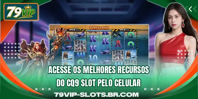 Acesse os melhores recursos do CQ9 Slot pelo celular
