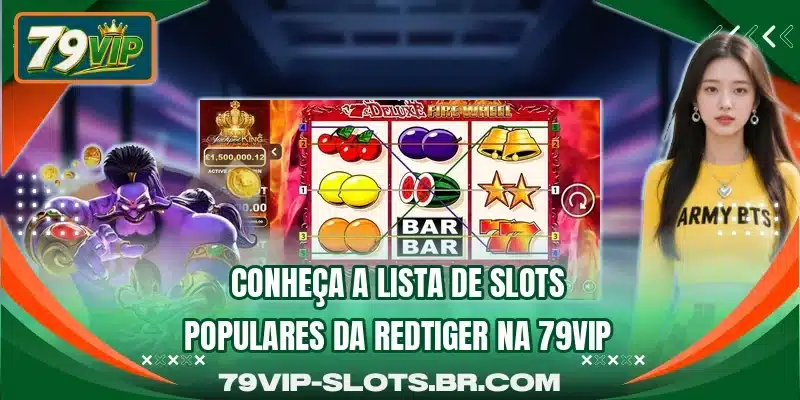 Conheça a lista de slots populares da RedTiger na 79VIP