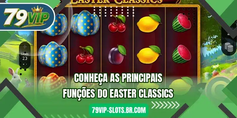 Conheça as principais funções do Easter Classics