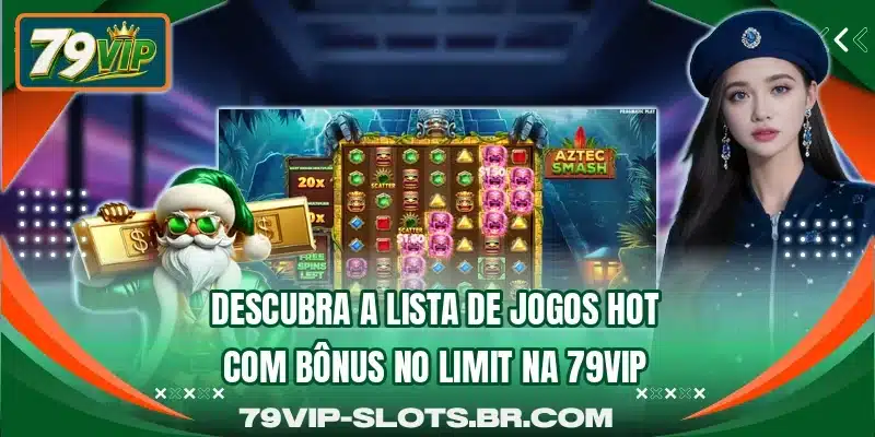 Descubra a lista de jogos hot com bônus No Limit na 79VIP