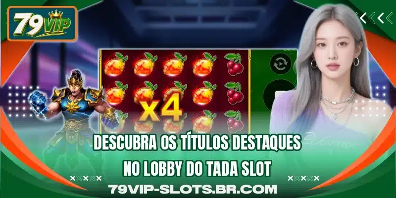 Descubra os títulos destaques no lobby do Tada Slot