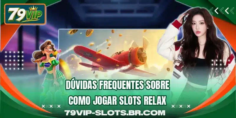Dúvidas frequentes sobre como jogar slots Relax