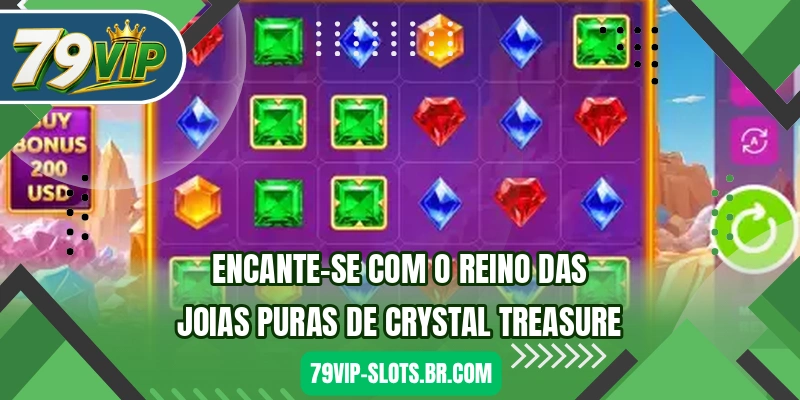 Encante-se com o reino das joias puras de Crystal Treasure