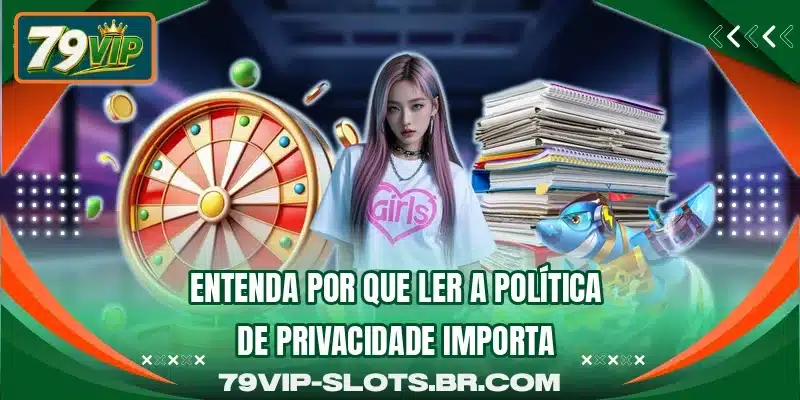Entenda por que ler a política de privacidade importa