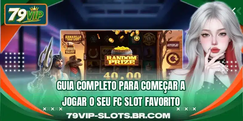 Guia completo para começar a jogar o seu FC Slot favorito