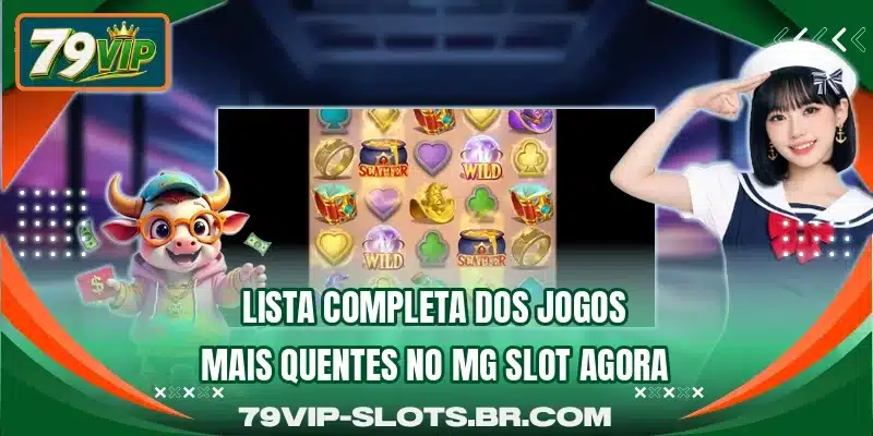 Lista completa dos jogos mais quentes no MG Slot agora
