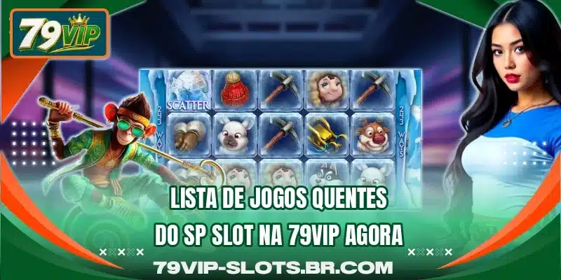 Lista de jogos quentes do SP Slot na 79VIP agora