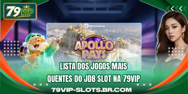 Lista dos jogos mais quentes do JDB Slot na 79VIP