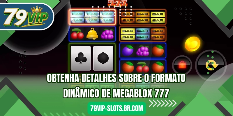 Obtenha detalhes sobre o formato dinâmico de MegaBlox 777
