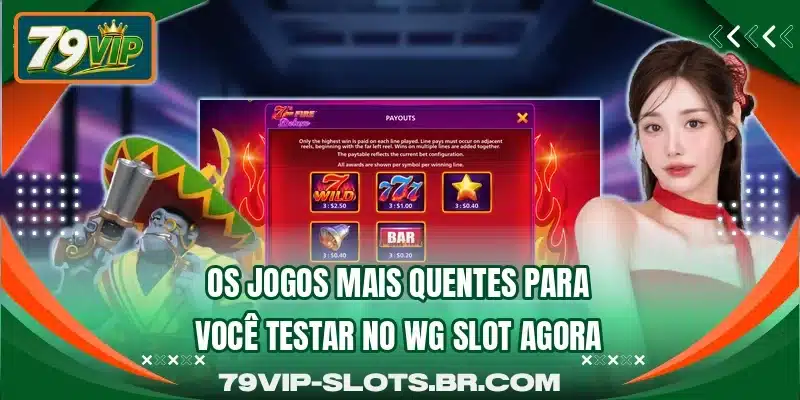 Os jogos mais quentes para você testar no WG Slot agora