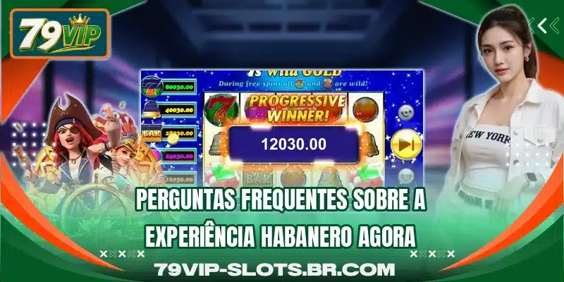 Perguntas frequentes sobre a experiência Habanero agora