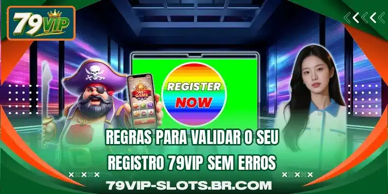 Regras para validar o seu registro 79VIP sem erros