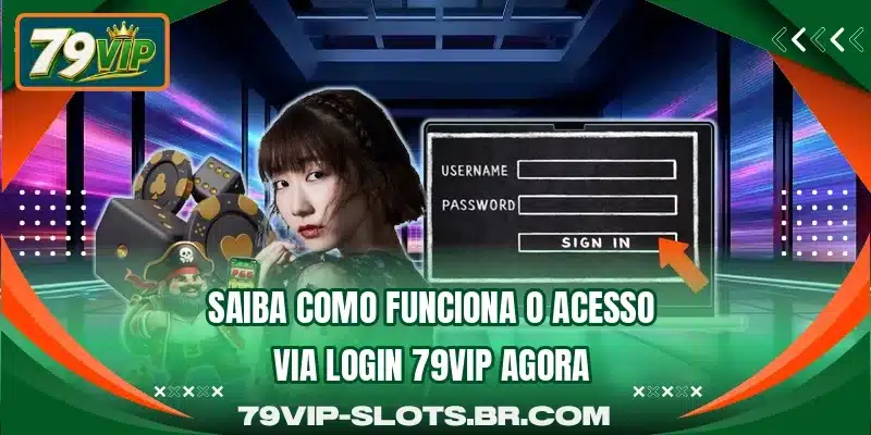 Saiba como funciona o acesso via login 79VIP agora