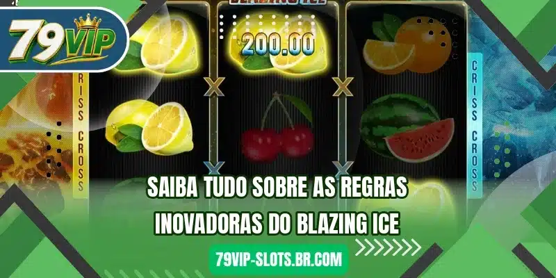 Saiba tudo sobre as regras inovadoras do Blazing Ice