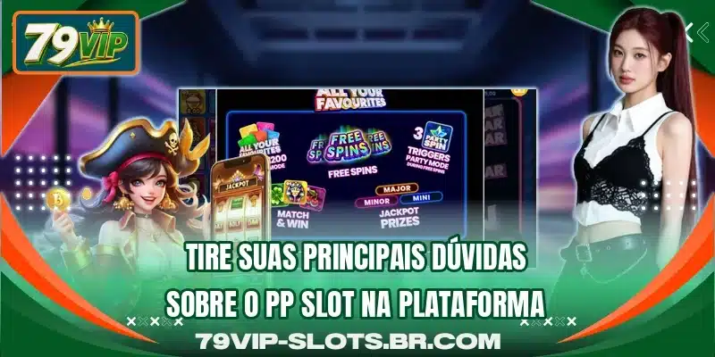 Tire suas principais dúvidas sobre o PP Slot na plataforma