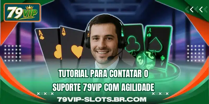 Tutorial para contatar o suporte 79VIP com agilidade