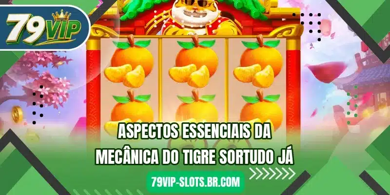 Aspectos essenciais da mecânica do Tigre Sortudo já