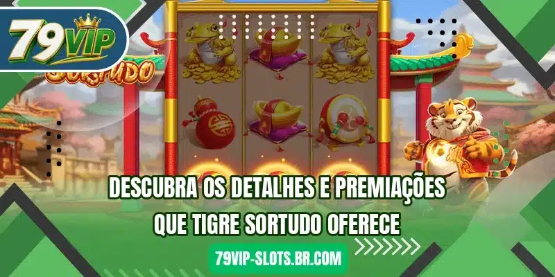 Descubra os detalhes e premiações que Tigre Sortudo oferece