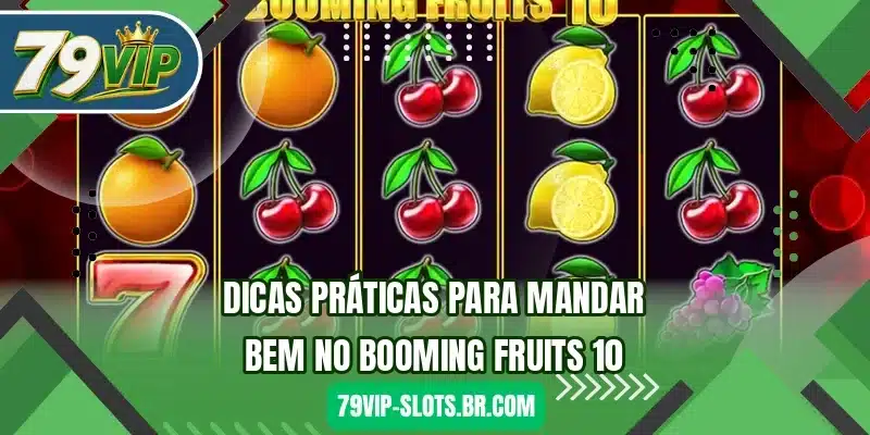 Dicas práticas para mandar bem no Booming Fruits 10