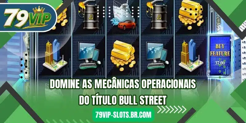 Domine as mecânicas operacionais do título Bull Street