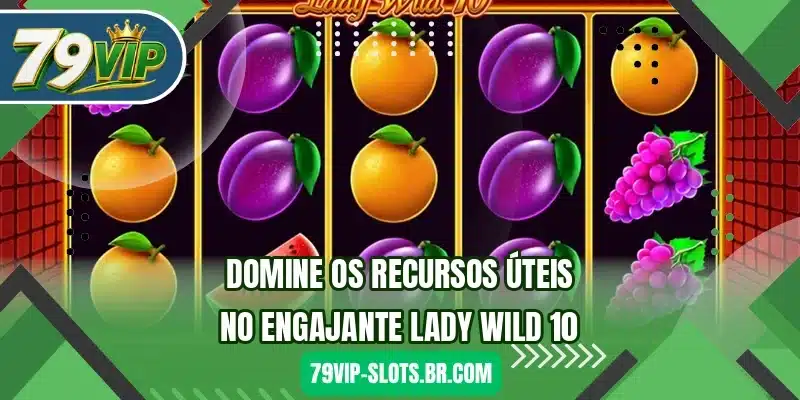 Domine os recursos úteis no engajante Lady Wild 10