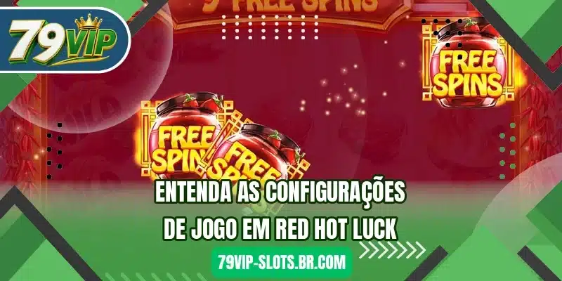 Entenda as configurações de jogo em Red Hot Luck