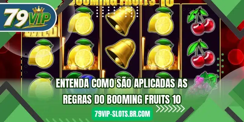 Entenda como são aplicadas as regras do Booming Fruits 10