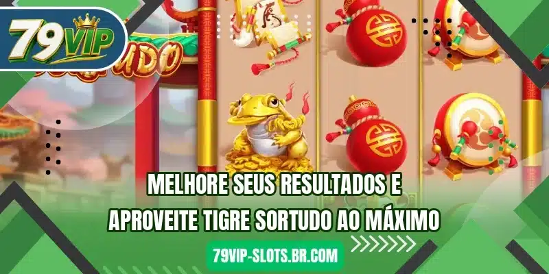 Melhore seus resultados e aproveite Tigre Sortudo ao máximo