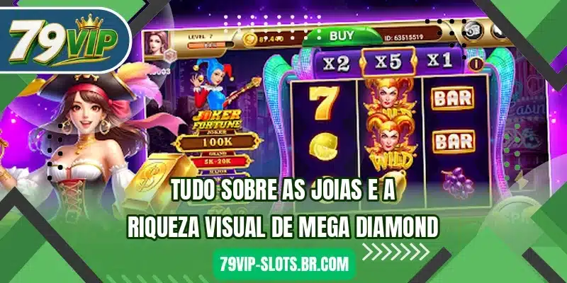 Tudo sobre as joias e a riqueza visual de Mega Diamond