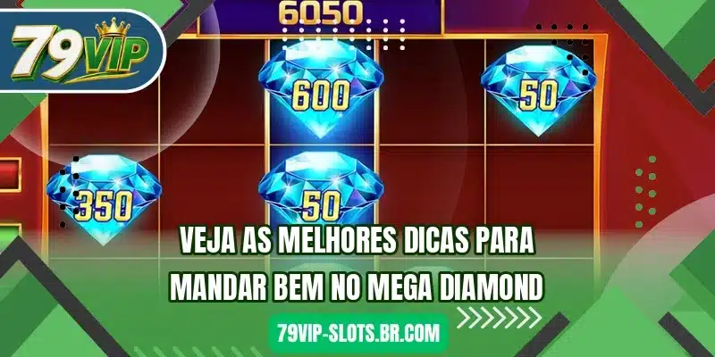 Veja as melhores dicas para mandar bem no Mega Diamond